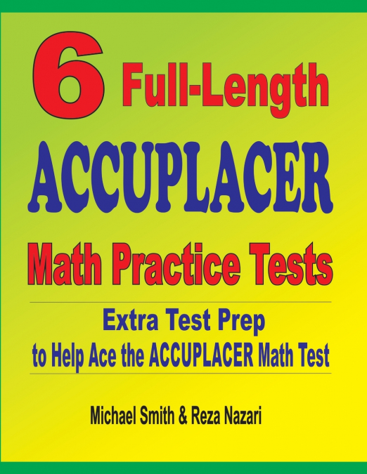 6 Full-Length Accuplacer Math Practice Tests