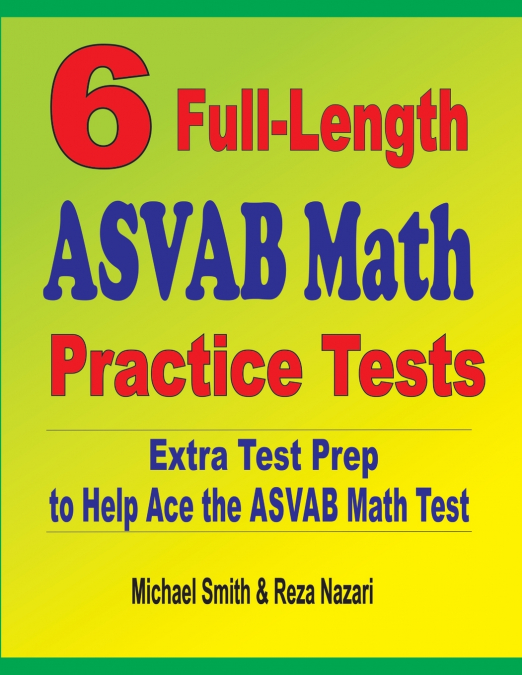 6 Full-Length ASVAB Math Practice Tests