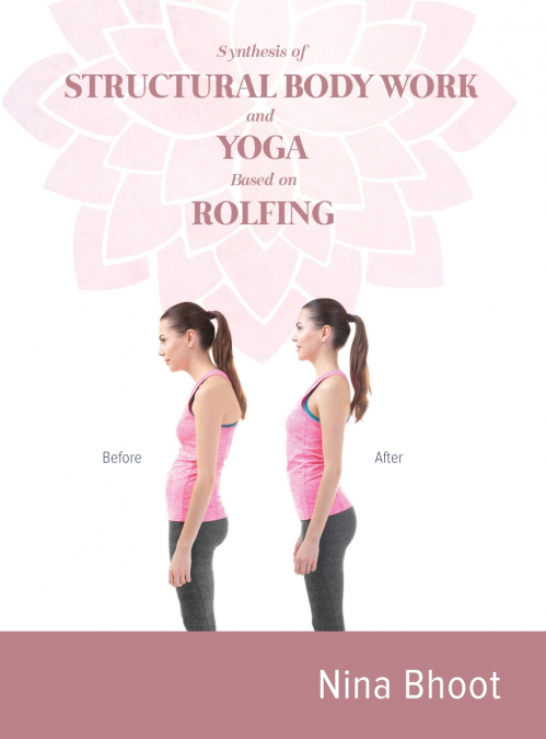 Synthesis of STRUCTURAL BODY WORK and YOGA Based on ROLFING