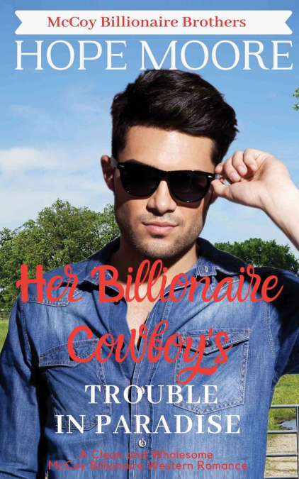 Her Billionaire Cowboy’s Trouble in Paradise