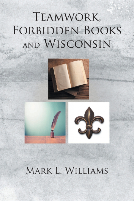 Teamwork, Forbidden Books and Wisconsin