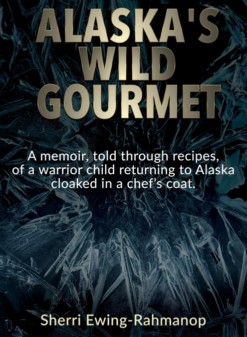 Alaska’s Wild Gourmet