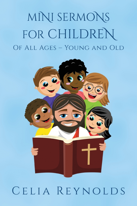 Mini Sermons For Children Of All Ages - Young And Old