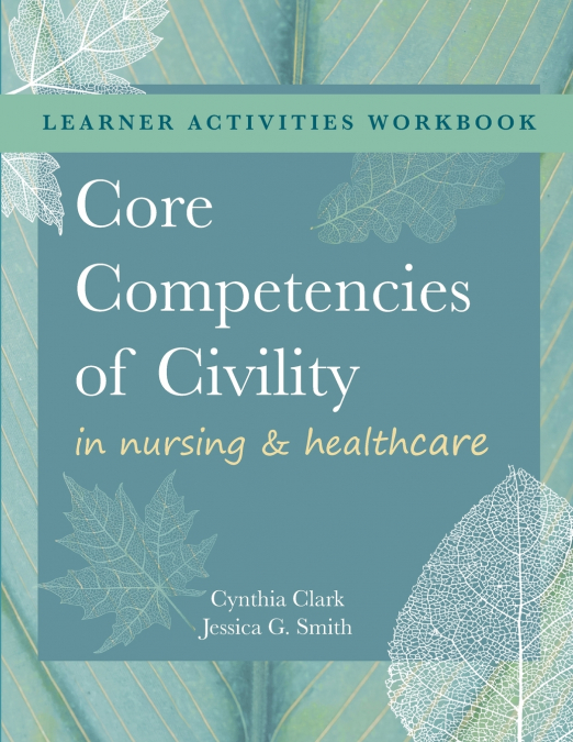 WORKBOOK for Core Competencies of Civility in Nursing & Healthcare