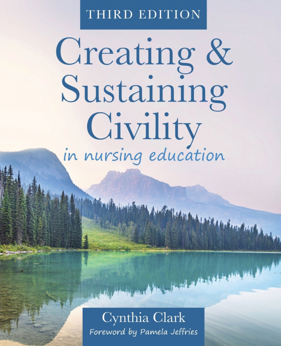 Creating & Sustaining Civility in Nursing Education, Third Edition