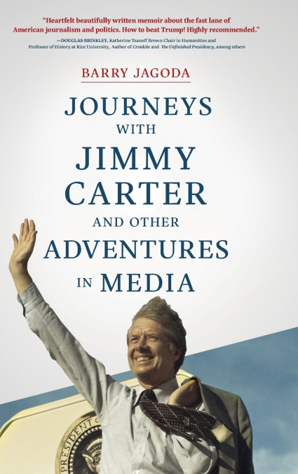 Journeys with Jimmy Carter and other Adventures in Media