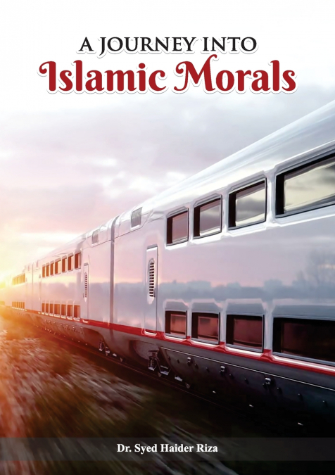 A Journey into Islamic Morals