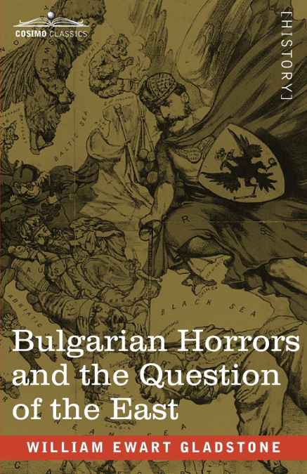 Bulgarian Horrors and the Question of the East