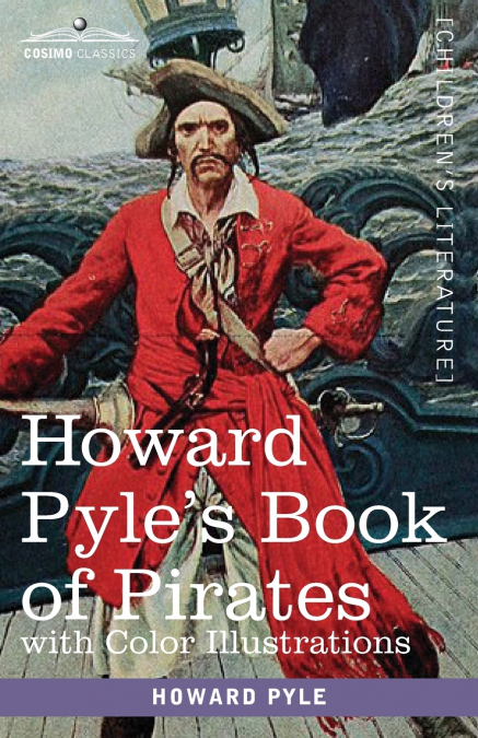 Howard Pyle’s Book of Pirates, with color illustrations