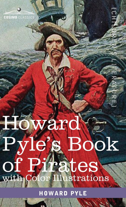 Howard Pyle’s Book of Pirates, with color illustrations