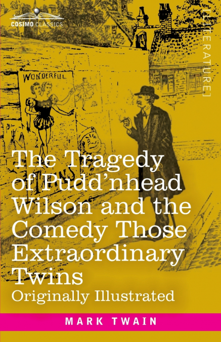 The Tragedy of Pudd’nhead Wilson and the Comedy Those Extraordinary Twins