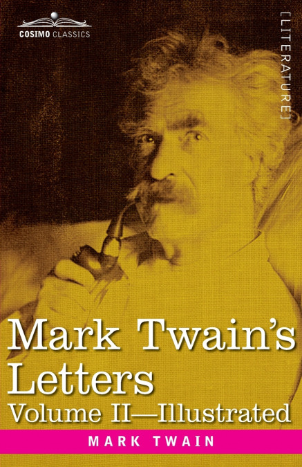 Mark Twain’s Letters, Volume II (In Two Volumes)