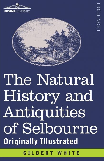 The Natural History and Antiquities of Selbourne