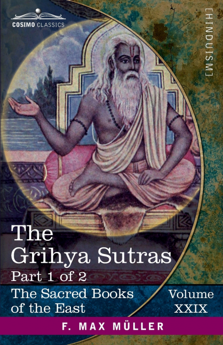 The Grihya Sutras, Part 1 of 2