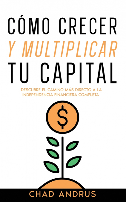 Cómo Crecer y Multiplicar tu Capital