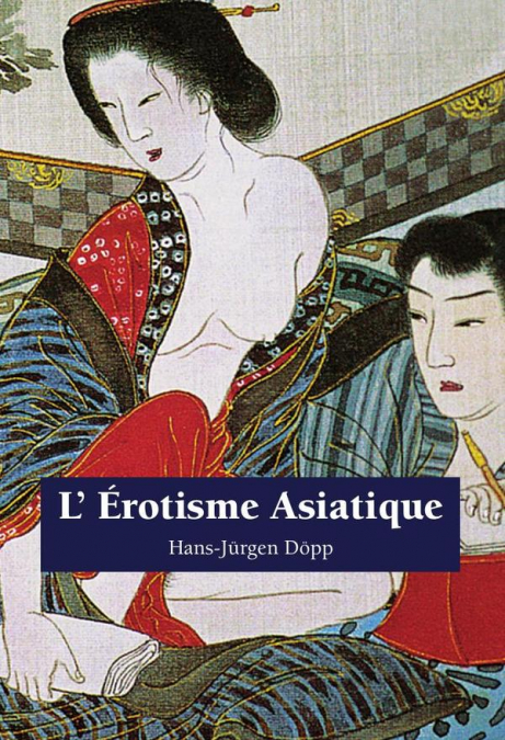L’ érotisme Asiatique