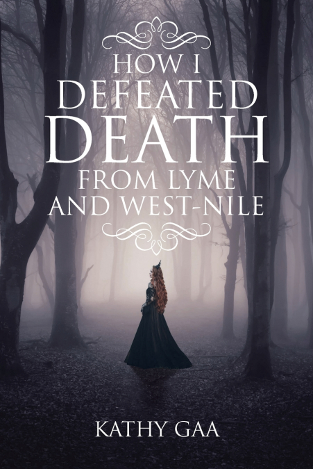 HOW I DEFEATED DEATH FROM LYME AND WEST-NILE