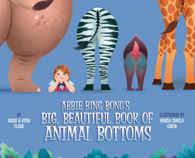 Abbie Bing Bong’s Big, Beautiful Book of Animal Bottoms