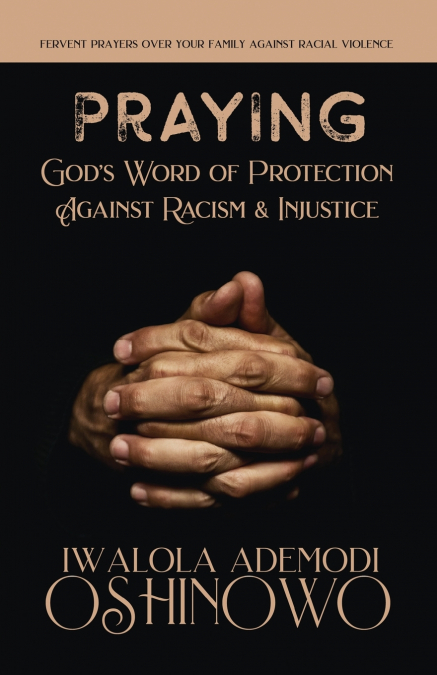 PRAYING God’s Word of Protection Against Racism and Injustice