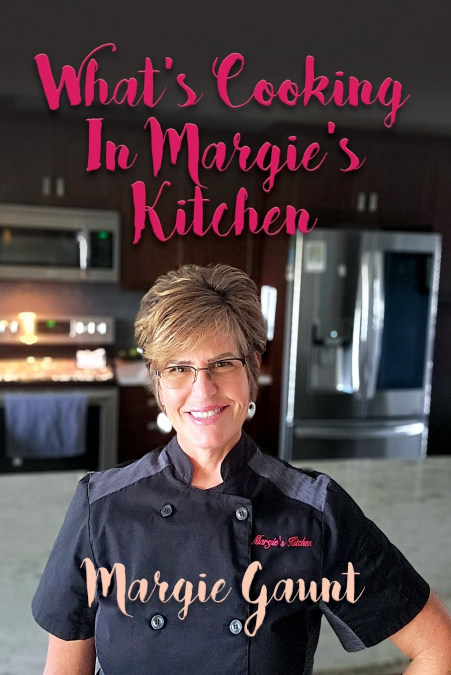 WHAT’S COOKING IN MARGIE’S KITCHEN