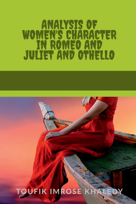 ANALYSIS OF WOMEN’S CHARACTER IN ROMEO AND JULIET AND OTHELLO