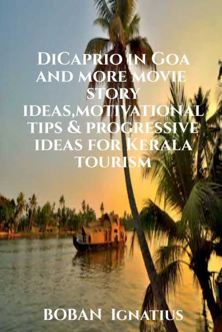 DiCaprio in Goa and more movie story ideas,motivational tips & progressive ideas for Kerala tourism