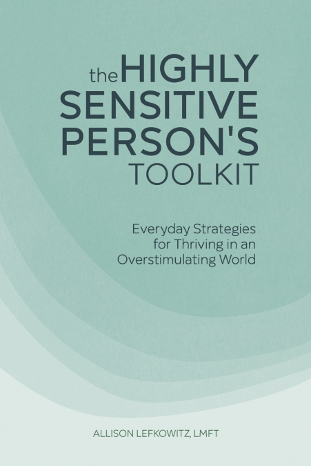 The Highly Sensitive Person’s Toolkit