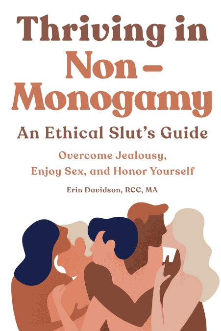 Thriving in Non-Monogamy An Ethical Slut’s Guide