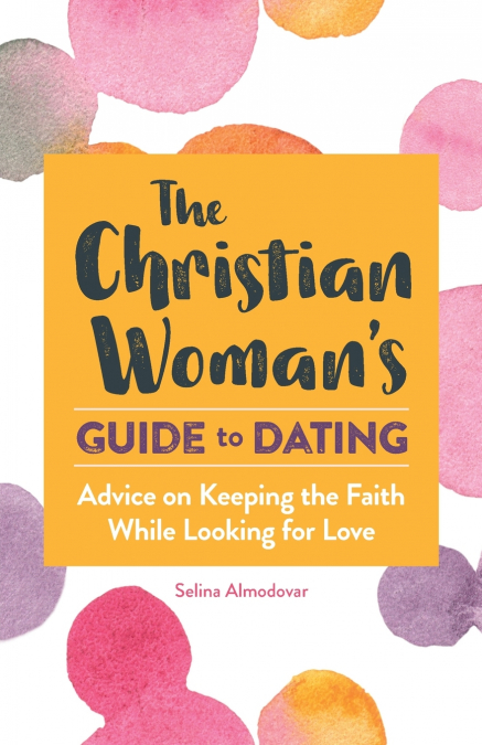 The Christian Woman’s Guide to Dating