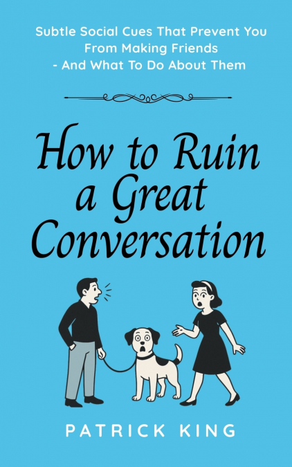 How To Ruin a Great Conversation