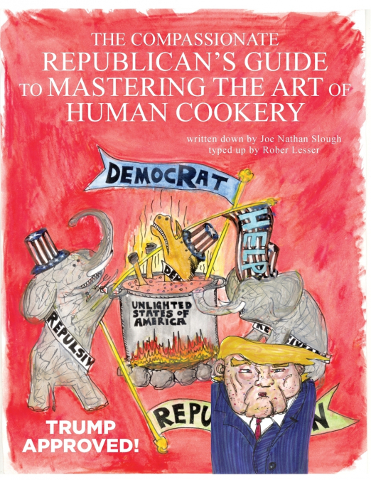 The Compassionate Republican’s Guide to Mastering the Art of Human Cookery