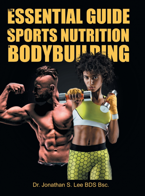 The Essential Guide To Sports Nutrition And Bodybuilding