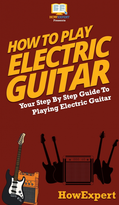 How To Play Electric Guitar
