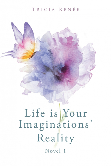 Life is Your Imaginations’ Reality