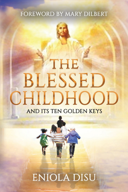 The Blessed Childhood and Its Ten Golden Keys