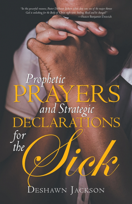 Prophetic Prayers and Strategic Declarations for the Sick