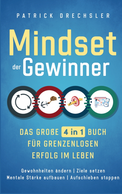 Mindset der Gewinner - Das große 4 in 1 Buch für grenzenlosen Erfolg im Leben