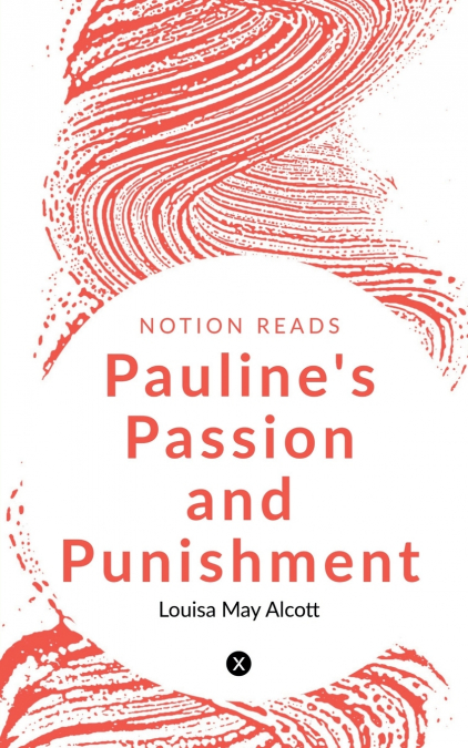 PAULINE’S PASSION and PUNISHMENT