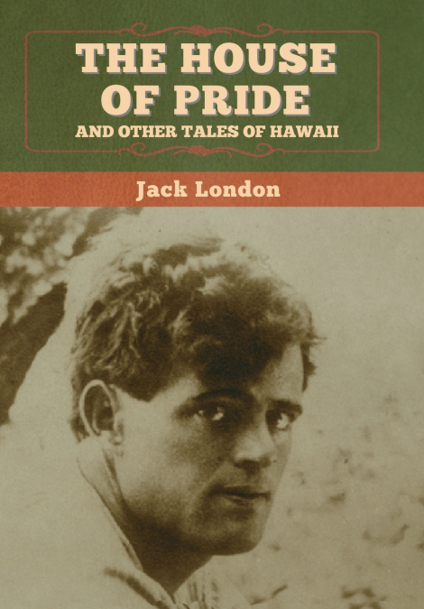 The House of Pride, and Other Tales of Hawaii