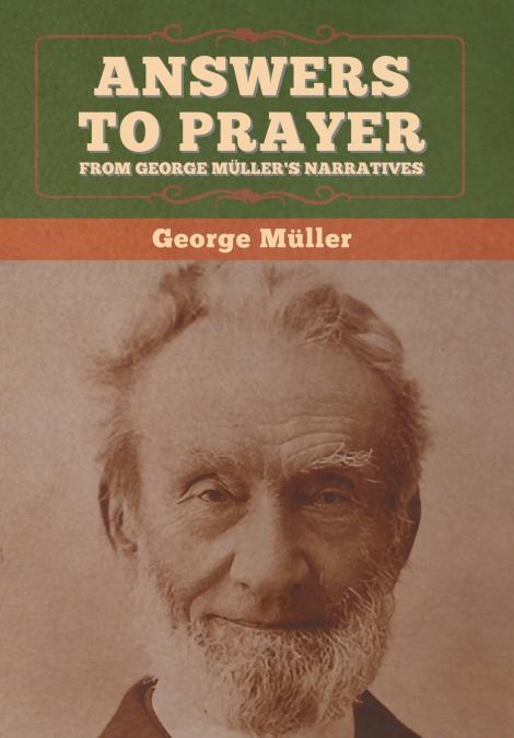 Answers to Prayer, from George Müller’s Narratives