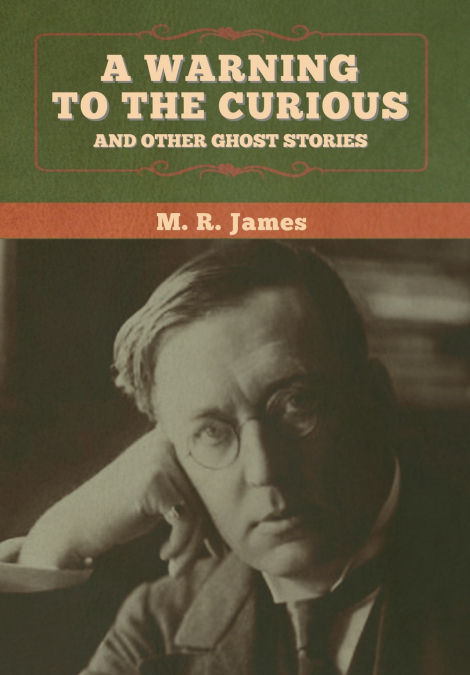 A warning to the curious and other ghost stories