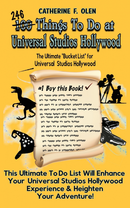 One Hundred Things to do at Universal Studios Hollywood Before you Die