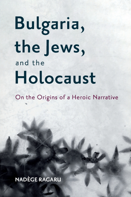 Bulgaria, the Jews, and the Holocaust