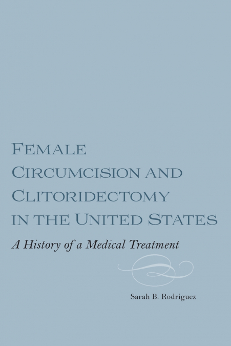 Female Circumcision and Clitoridectomy in the United States