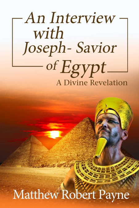 An Interview with Joseph - Savior of Egypt