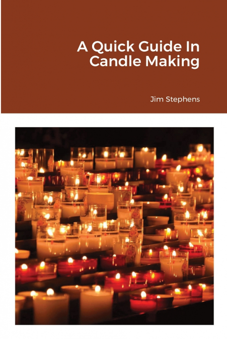 A Quick Guide In Candle Making