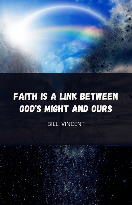 Faith is a Link Between God’s Might and Ours