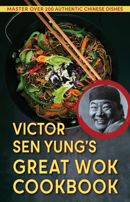 Victor Sen Yung’s Great Wok Cookbook - from Hop Sing, the Chinese Cook in the Bonanza TV Series