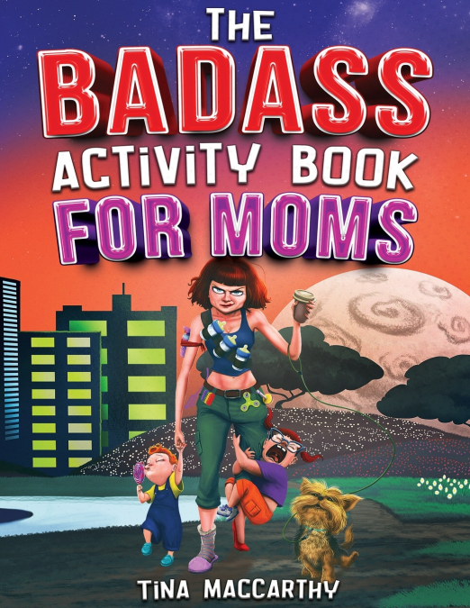 The Badass Activity Book for Moms