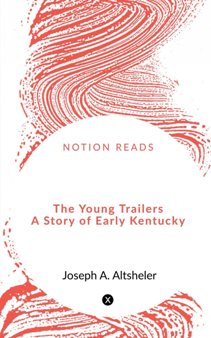 The Young Trailers  A Story of Early Kentucky